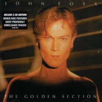 Purchase John Foxx - The Golden Section (Deluxe Edition) CD1