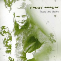 Purchase Peggy Seeger - Bring Me Home