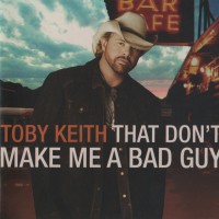 Purchase Toby Keith - That Don't Make Me A Bad Guy