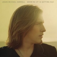 Purchase Jason Michael Carroll - Growing Up Is Getting Old