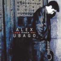 Purchase Alex Ubago - ¿Que Pides Tu?
