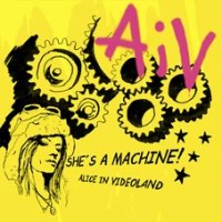 Purchase Alice In Videoland - She's A Machine!