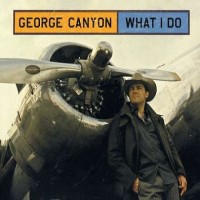Purchase George Canyon - What I Do