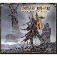 Purchase Iron Fire - To The Grave (Limited Edition)