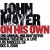 Buy John Mayer - On His Own (Live) Mp3 Download