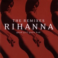 Purchase Rihanna - Good Girl Gone Bad: The Remixes