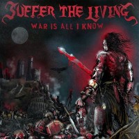 Purchase Suffer The Living - War Is All I Know