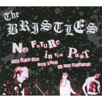 Purchase The Bristles - No Future In The Past (The Best and The Rest of The Bristles) CD2