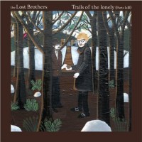 Purchase Lost Brothers - Trails Of The Lonely (Parts I & III)