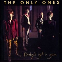 Purchase The Only Ones - Baby's Got A Gun