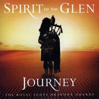 Purchase The Royal Scots Dragoon Guards - Spirit Of The Glen "Journey"