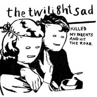 Purchase The Twilight Sad - Killed My Parents And Hit The Road
