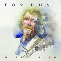Purchase Tom Rush - What I Know
