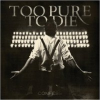 Purchase Too Pure To Die - Confess