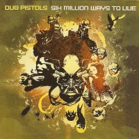 Purchase Dub Pistols - Six Million Ways To Live