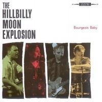 Purchase Hillbilly Moon Explosion - Bourgeois Baby