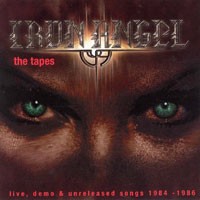 Purchase Iron Angel - The Tapes (Life, Demo & Unrealeased Songs 1984 - 1986)