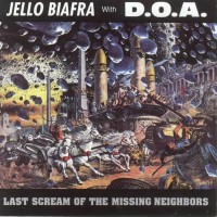 Purchase Jello Biafra - Last Scream Of The Missing Neighbors (With D.O.A.)