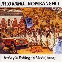 Purchase Jello Biafra - The Sky Is Falling And I Want My Mommy (With Nomeansno)