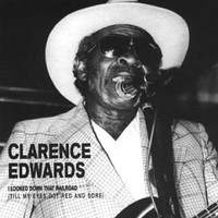 Purchase Clarence Edwards - I Looked Down That Railroad