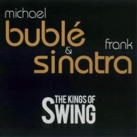 Purchase Michael Buble - The Kings Of Swing (With Frank Sinatra)