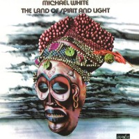 Purchase Michael White - The Land Of Spirit And Light (Remastered 2005)