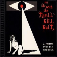 Purchase My Life with the Thrill Kill Kult - A Crime for All Seasons