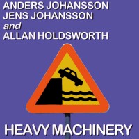 Purchase Anderss Johansson - Heavy Machinery (With Jens Johansson & Allan Holdsworth)