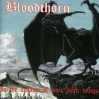 Purchase Bloodthorn - In The Shadow Of Your Black Wings