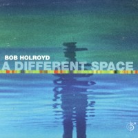 Purchase Bob Holroyd - A Different Space