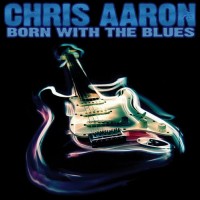 Purchase Chris Aaron - Born With The Blues