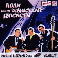 Purchase Adam & His Nuclear Rockets - Rock'n'roll For A Dime