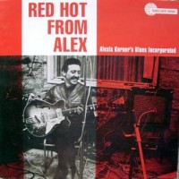 Purchase Alexis Korner's Blues Incorporated - Red Hot From Alex