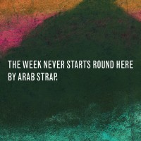 Purchase Arab Strap - The Week Never Starts Round Here (Deluxe Edition) CD1