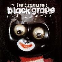 Purchase Black Grape - Stupid Stupid Stupid