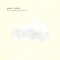 Purchase Built To Spill - There's Nothing Wrong With Love