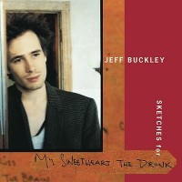 Purchase Jeff Buckley - Sketches For My Sweetheart The Drunk CD1