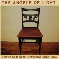 Purchase The Angels Of Light - Everything Is Good Here / Please Come Home