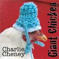 Purchase Charlie Cheney - Giant Chicken