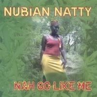 Purchase Nubian Natty - Nah Go Like Me