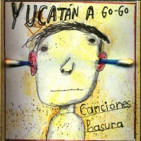 Purchase Yucatán A Go-Go - Canciones Basura