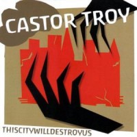 Purchase Castor Troy - This City Will Destroy Us