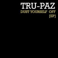 Purchase Tru-Paz - Dust Yourself Off (EP)