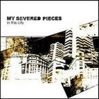 Purchase My Severed Pieces - In This City....(ep)