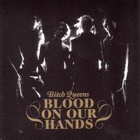 Purchase Bitch Queens - Blood On Our Hands