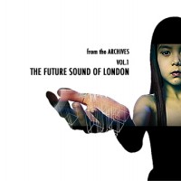 Purchase The Future Sound Of London - From The Archives Vol. 1