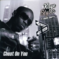 Purchase Kaye Styles - Cheat On You (Ft Black Cherry)