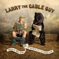 Purchase Larry The Cable Guy - Morning Constitutions