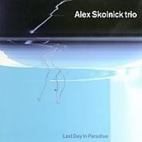 Purchase Alex Skolnick Trio - Last Day in Paradise