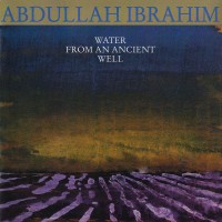 Purchase Abdullah Ibrahim - Water from An Ancient Well (Vinyl)